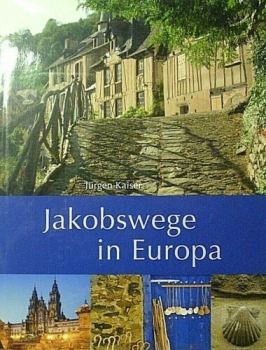 Jakobswege in Europa von Jürgen Kaiser